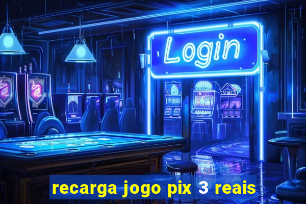 recarga jogo pix 3 reais